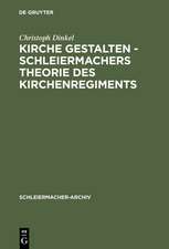 Kirche gestalten - Schleiermachers Theorie des Kirchenregiments