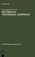 Natürlich, technisch, chemisch: Verhältnisse zur Natur am Beispiel der Chemie