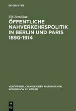 Öffentliche Nahverkehrspolitik in Berlin und Paris 1890-1914: Strukturbedingungen, politische Konzeptionen und Realisierungsprobleme