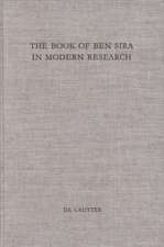 The Book of Ben Sira in Modern Research: Proceedings of the First International Ben Sira Conference, 28-31 July 1996 Soesterberg, Netherlands