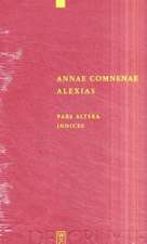 Annae Comnenae Alexias: Pars prior: Prolegomena et Textus. Pars altera: Indices