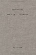 Sprache als Grenze in Luthers theologischer Hermeneutik und Wittgensteins Sprachphilosophie