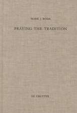 Praying the Tradition: The Origin and the Use of Tradition in Nehemiah 9