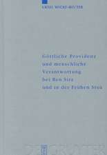 Göttliche Providenz und menschliche Verantwortung bei Ben Sira und in der Frühen Stoa