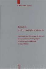 Religion als Freiheitsbewußtsein: Eine Studie zur Theologie als Theorie der Konstitutionsbedingungen individueller Subjektivität bei Paul Tillich