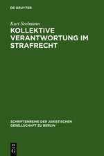 Kollektive Verantwortung im Strafrecht: Vortrag gehalten vor der Juristischen Gesellschaft zu Berlin am 18. April 2001