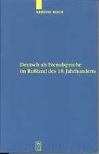 Deutsch als Fremdsprache im Rußland des 18. Jahrhunderts: Ein Beitrag zur Geschichte des Fremdsprachenlernens in Europa und zu den deutsch-russischen Beziehungen