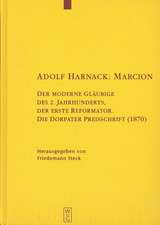 Adolf Harnack: Marcion: Der moderne Gläubige des 2. Jahrhunderts, der erste Reformator. Die Dorpater Preisschrift (1870). Kritische Edition des handschriftlichen Exemplars