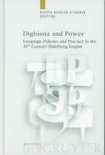 Diglossia and Power: Language Policies and Practice in the 19th Century Habsburg Empire