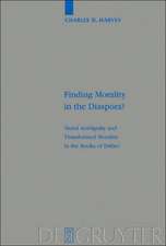 Finding Morality in the Diaspora?: Moral Ambiguity and Transformed Morality in the Books of Esther