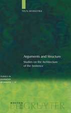 Arguments and Structure: Studies on the Architecture of the Sentence