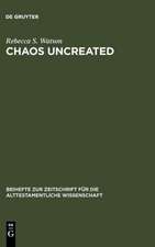 Chaos Uncreated: A Reassessment of the Theme of 