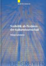 Textkritik als Problem der Kulturwissenschaft: Tristan-Lektüren