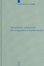 The Sanctuary of Bethel and the Configuration of Israelite Identity