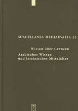 Wissen über Grenzen: Arabisches Wissen und lateinisches Mittelalter