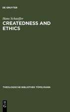 Createdness and Ethics: The Doctrine of Creation and Theological Ethics in the Theology of Colin E. Gunton and Oswald Bayer