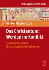 Das Christentum: Werden im Konflikt: Selbstwahrnehmung für das Gespräch der Religionen