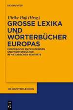 Große Lexika und Wörterbücher Europas: Europäische Enzyklopädien und Wörterbücher in historischen Porträts