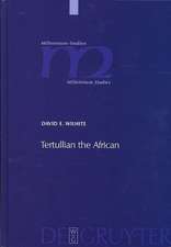 Tertullian the African: An Anthropological Reading of Tertullian's Context and Identities