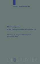 The 'Foreignness' of the Foreign Woman in Proverbs 1-9: A Study of the Origin and Development of a Biblical Motif