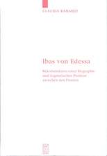 Ibas von Edessa: Rekonstruktion einer Biographie und dogmatischen Position zwischen den Fronten