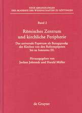 Römisches Zentrum und kirchliche Peripherie: Das universale Papsttum als Bezugspunkt der Kirchen von den Reformpäpsten bis zu Innozenz III.