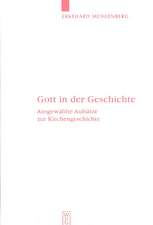 Gott in der Geschichte: Ausgewählte Aufsätze zur Kirchengeschichte