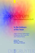 In the Embrace of the Swan: Anglo-German Mythologies in Literature, the Visual Arts and Cultural Theory