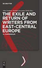 The Exile and Return of Writers from East-Central Europe: A Compendium