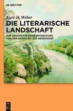 Die literarische Landschaft: Zur Geschichte ihrer Entdeckung von der Antike bis zur Gegenwart