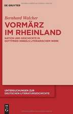 Vormärz im Rheinland: Nation und Geschichte in Gottfried Kinkels literarischem Werk