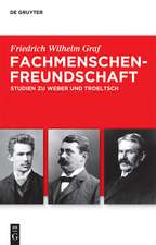 Fachmenschenfreundschaft: Studien zu Troeltsch und Weber