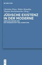 Jüdische Existenz in der Moderne: Abraham Geiger und die Wissenschaft des Judentums