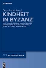 Kindheit in Byzanz: Emotionale, geistige und materielle Entwicklung im familiären Umfeld vom 6. bis zum 11. Jahrhundert