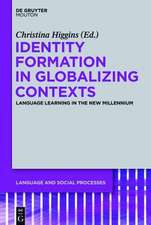 Identity Formation in Globalizing Contexts: Language Learning in the New Millennium