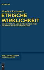 Ethische Wirklichkeit: Objektivität und Vernünftigkeit der Ethik aus pragmatistischer Perspektive