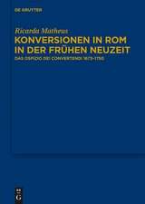 Konversionen in Rom in der Frühen Neuzeit: Das Ospizio dei Convertendi 1673–1750