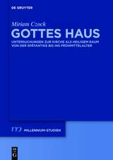 Gottes Haus: Untersuchungen zur Kirche als heiligem Raum von der Spätantike bis ins Frühmittelalter