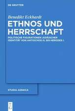 Ethnos und Herrschaft: Politische Figurationen judäischer Identität von Antiochos III. bis Herodes I.