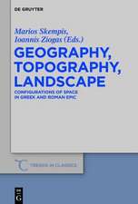 Geography, Topography, Landscape: Configurations of Space in Greek and Roman Epic