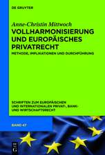 Vollharmonisierung und Europäisches Privatrecht: Methode, Implikationen und Durchführung