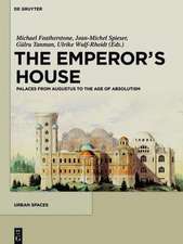 The Emperor's House: Palaces from Augustus to the Age of Absolutism