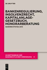 Bankenregulierung, Insolvenzrecht, Kapitalanlagegesetzbuch, Honorarberatung: Bankrechtstag 2013