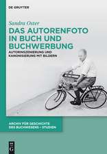 Das Autorenfoto in Buch und Buchwerbung: Autorinszenierung und Kanonisierung mit Bildern