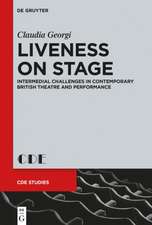 Liveness on Stage: Intermedial Challenges in Contemporary British Theatre and Performance