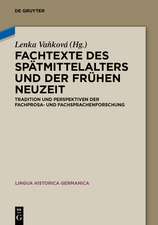 Fachtexte des Spätmittelalters und der Frühen Neuzeit: Tradition und Perspektiven der Fachprosa- und Fachsprachenforschung