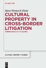 Cultural Property in Cross-Border Litigation: Turning Rights into Claims