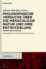 Philosophische Versuche über die menschliche Natur und ihre Entwickelung: Kommentierte Ausgabe