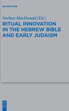 Ritual Innovation in the Hebrew Bible and Early Judaism