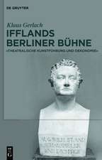 August Wilhelm Ifflands Berliner Bühne: »Theatralische Kunstführung und Oekonomie«